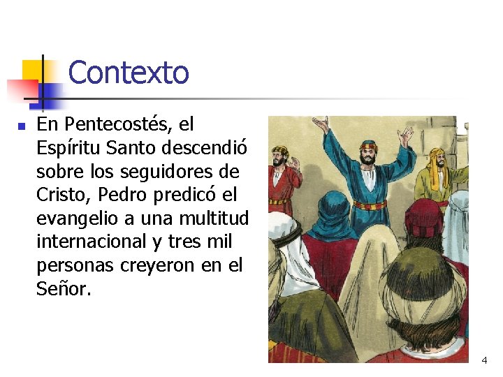 Contexto n En Pentecostés, el Espíritu Santo descendió sobre los seguidores de Cristo, Pedro