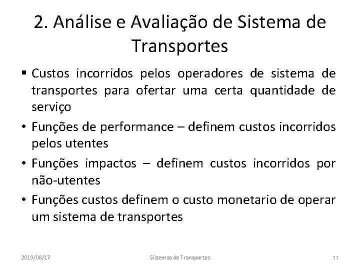 2. Análise e Avaliação de Sistema de Transportes § Custos incorridos pelos operadores de