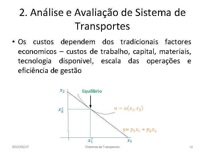 2. Análise e Avaliação de Sistema de Transportes • Os custos dependem dos tradicionais