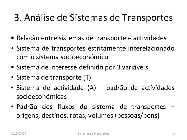 3. Análise de Sistemas de Transportes § Relação entre sistemas de transporte e actividades