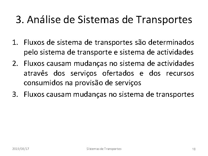 3. Análise de Sistemas de Transportes 1. Fluxos de sistema de transportes são determinados