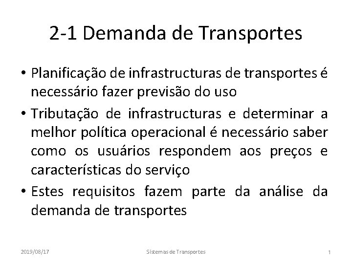 2 -1 Demanda de Transportes • Planificação de infrastructuras de transportes é necessário fazer