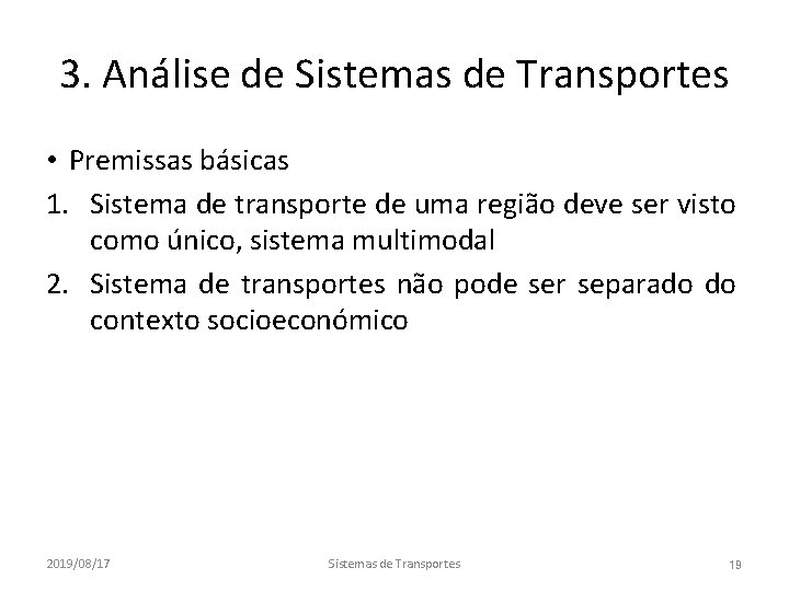 3. Análise de Sistemas de Transportes • Premissas básicas 1. Sistema de transporte de