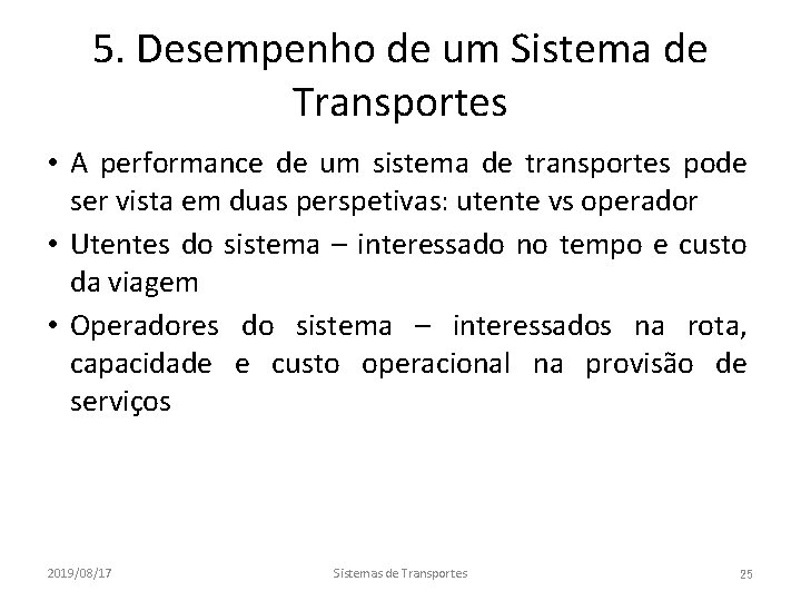 5. Desempenho de um Sistema de Transportes • A performance de um sistema de