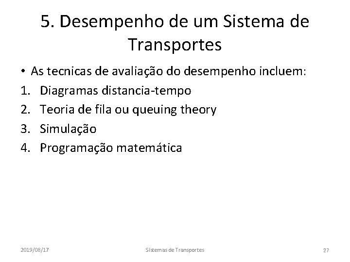 5. Desempenho de um Sistema de Transportes • As tecnicas de avaliação do desempenho