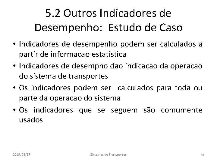 5. 2 Outros Indicadores de Desempenho: Estudo de Caso • Indicadores de desempenho podem