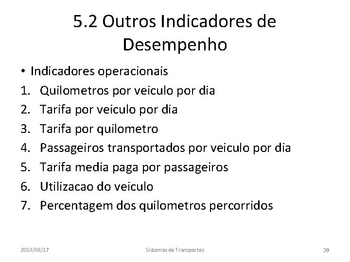 5. 2 Outros Indicadores de Desempenho • Indicadores operacionais 1. Quilometros por veiculo por