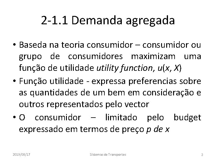 2 -1. 1 Demanda agregada • Baseda na teoria consumidor – consumidor ou grupo