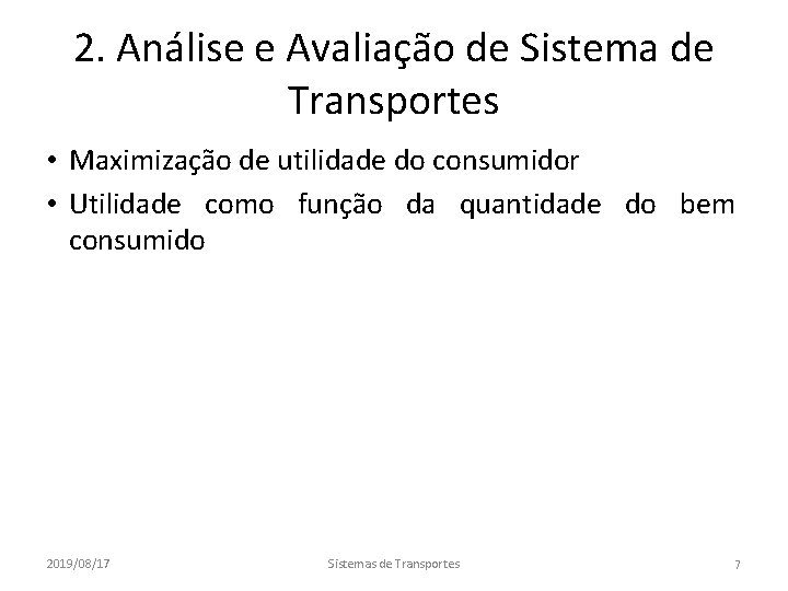 2. Análise e Avaliação de Sistema de Transportes • Maximização de utilidade do consumidor