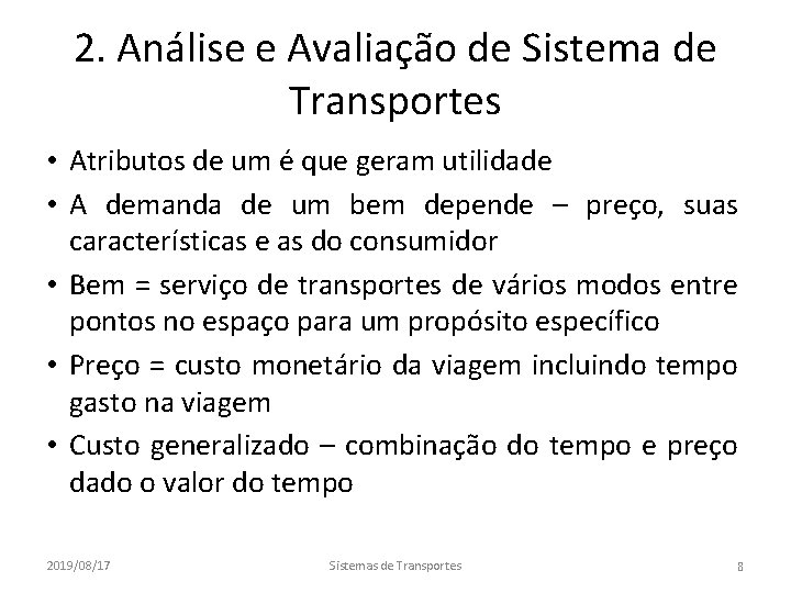 2. Análise e Avaliação de Sistema de Transportes • Atributos de um é que