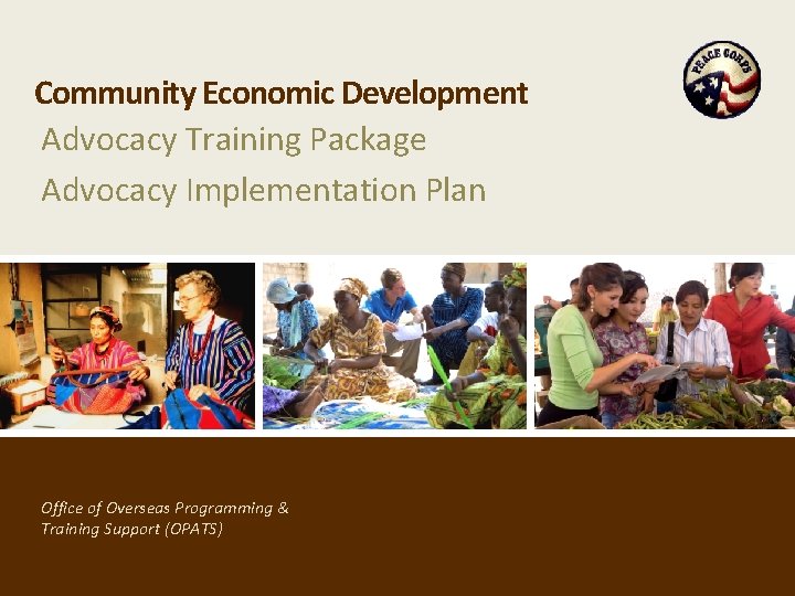 Community Economic Development Advocacy Training Package Advocacy Implementation Plan Office of Overseas Programming &