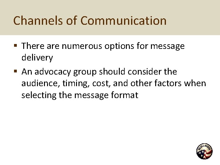 Channels of Communication § There are numerous options for message delivery § An advocacy