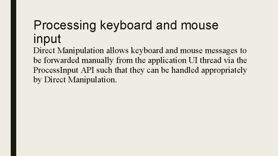 Processing keyboard and mouse input Direct Manipulation allows keyboard and mouse messages to be