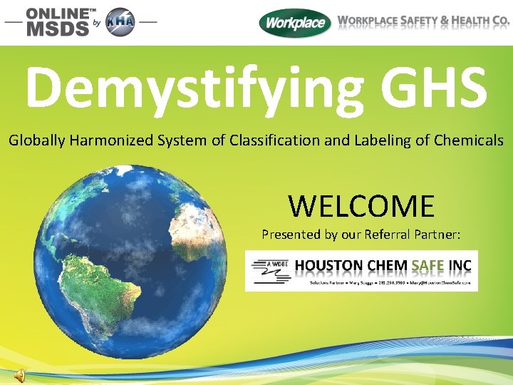 Demystifying GHS Globally Harmonized System of Classification and Labeling of Chemicals WELCOME Presented by