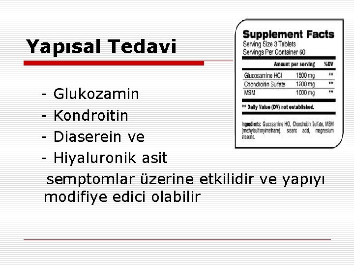 Yapısal Tedavi - Glukozamin - Kondroitin - Diaserein ve - Hiyaluronik asit semptomlar üzerine