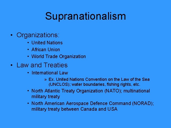 Supranationalism • Organizations: • United Nations • African Union • World Trade Organization •