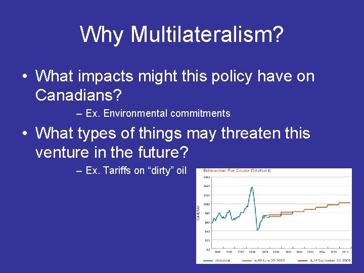 Why Multilateralism? • What impacts might this policy have on Canadians? – Ex. Environmental