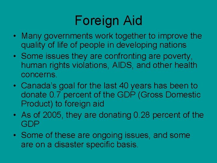 Foreign Aid • Many governments work together to improve the quality of life of