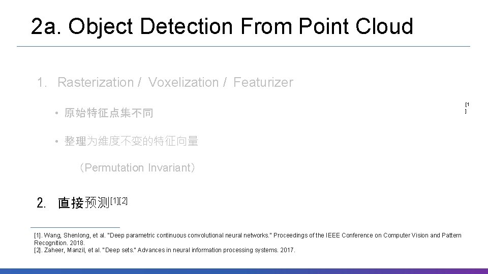 2 a. Object Detection From Point Cloud 1. Rasterization / Voxelization / Featurizer •