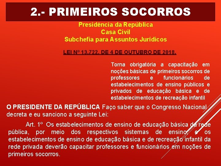 2. - PRIMEIROS SOCORROS Presidência da República Casa Civil Subchefia para Assuntos Jurídicos LEI