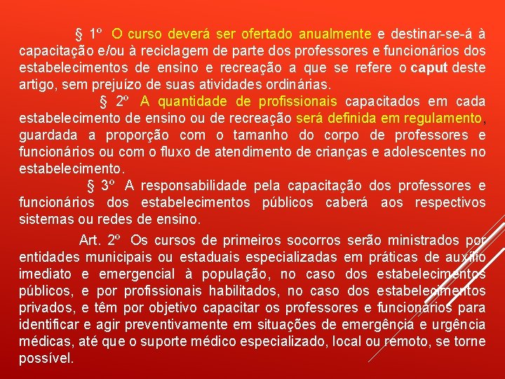  § 1º O curso deverá ser ofertado anualmente e destinar-se-á à capacitação e/ou