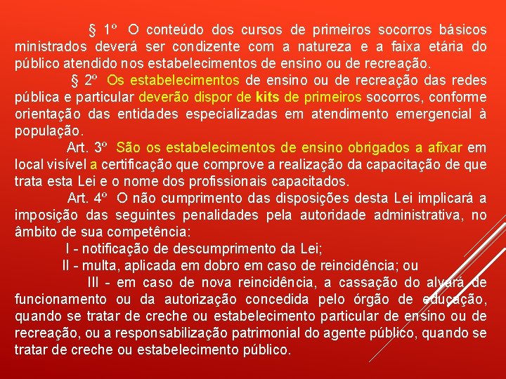  § 1º O conteúdo dos cursos de primeiros socorros básicos ministrados deverá ser