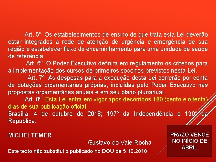  Art. 5º Os estabelecimentos de ensino de que trata esta Lei deverão estar