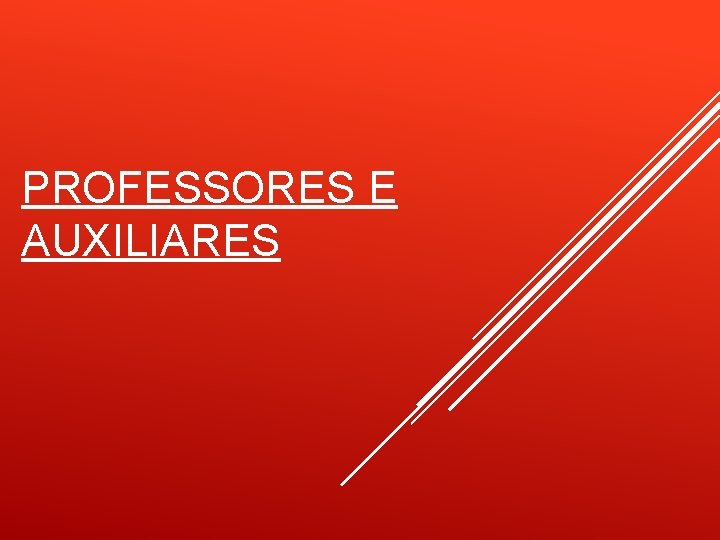 PROFESSORES E AUXILIARES 