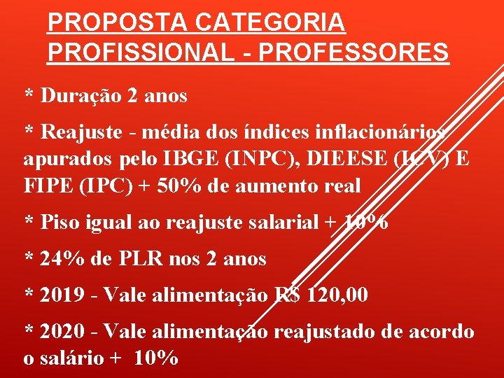 PROPOSTA CATEGORIA PROFISSIONAL - PROFESSORES * Duração 2 anos * Reajuste - média dos