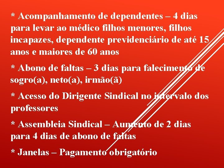 * Acompanhamento de dependentes – 4 dias para levar ao médico filhos menores, filhos