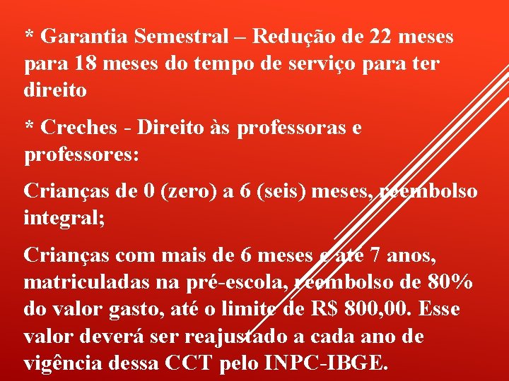 * Garantia Semestral – Redução de 22 meses para 18 meses do tempo de