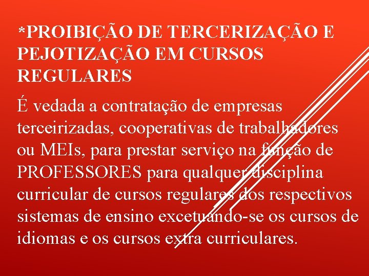 *PROIBIÇÃO DE TERCERIZAÇÃO E PEJOTIZAÇÃO EM CURSOS REGULARES É vedada a contratação de empresas