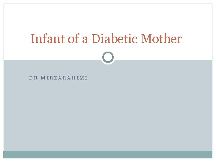 Infant of a Diabetic Mother DR. MIRZARAHIMI 