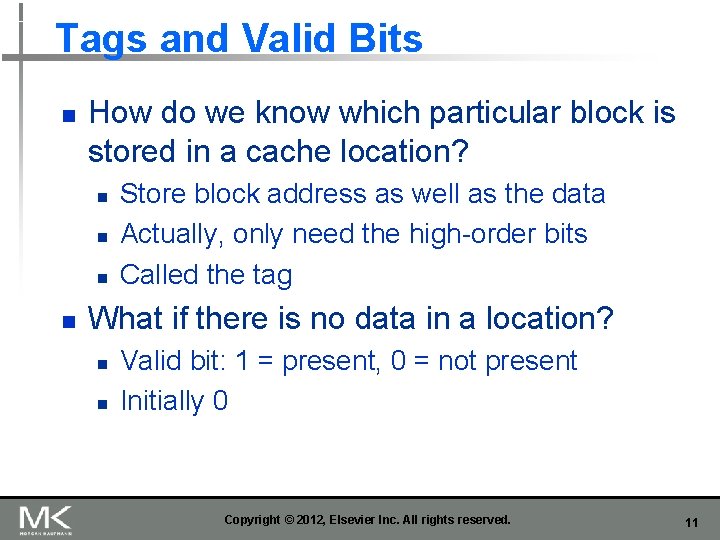 Tags and Valid Bits n How do we know which particular block is stored Tags and Valid Bits n How do we know which particular block is stored