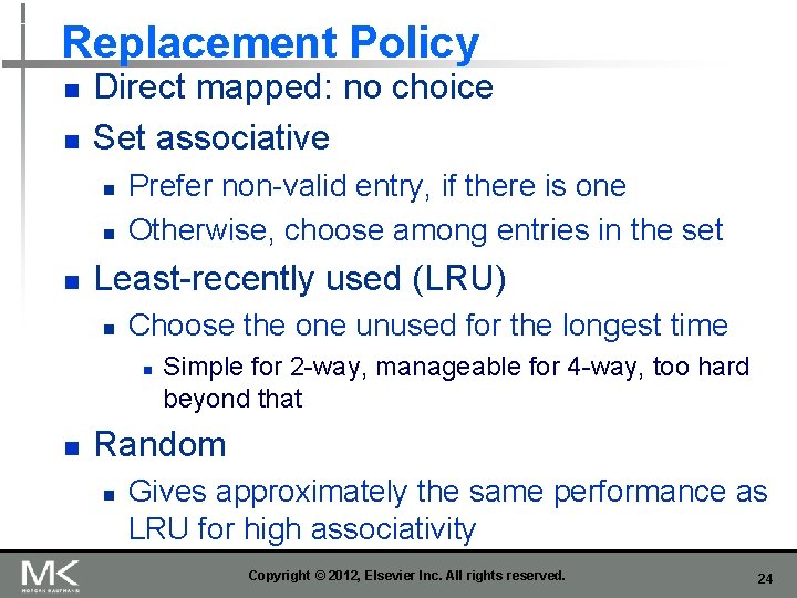 Replacement Policy n n Direct mapped: no choice Set associative n n n Prefer Replacement Policy n n Direct mapped: no choice Set associative n n n Prefer