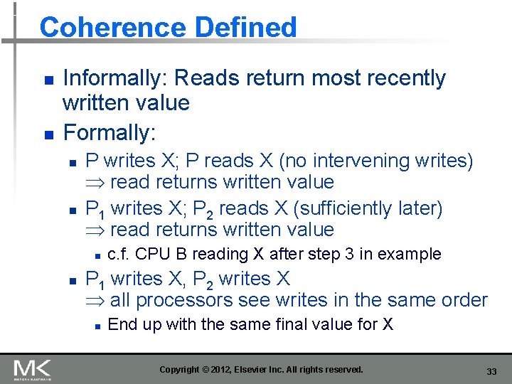 Coherence Defined n n Informally: Reads return most recently written value Formally: n n Coherence Defined n n Informally: Reads return most recently written value Formally: n n