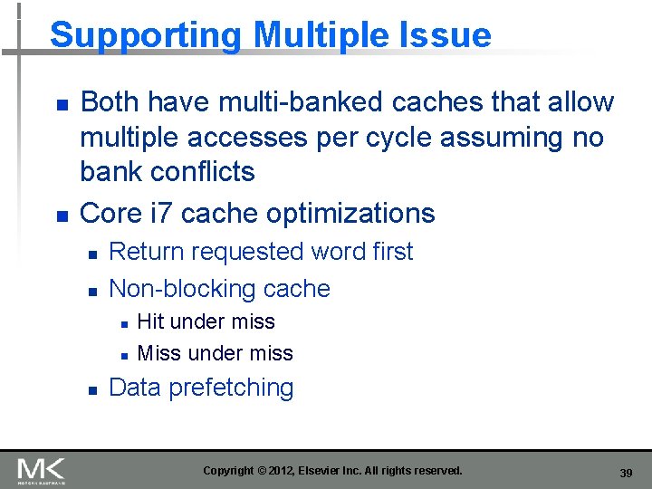 Supporting Multiple Issue n n Both have multi-banked caches that allow multiple accesses per Supporting Multiple Issue n n Both have multi-banked caches that allow multiple accesses per