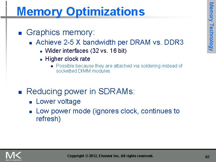 n Graphics memory: n Achieve 2 -5 X bandwidth per DRAM vs. DDR 3 n Graphics memory: n Achieve 2 -5 X bandwidth per DRAM vs. DDR 3