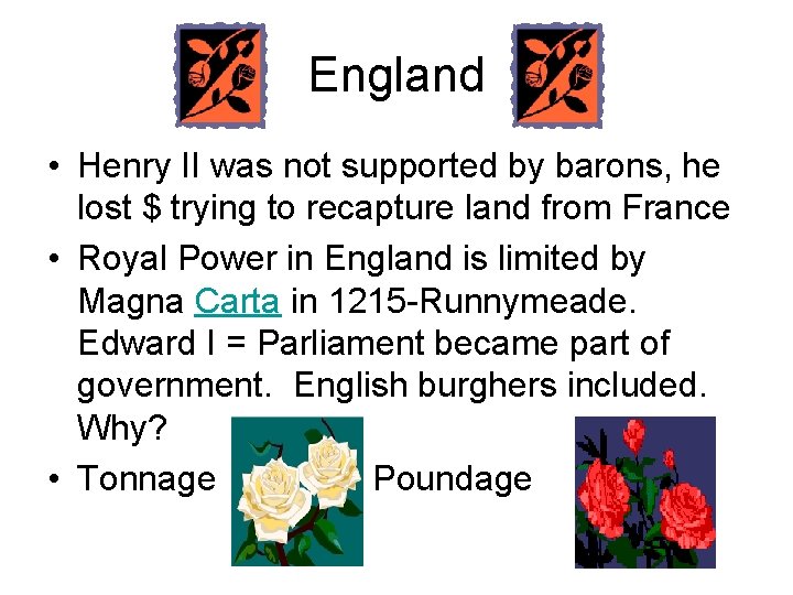England • Henry II was not supported by barons, he lost $ trying to