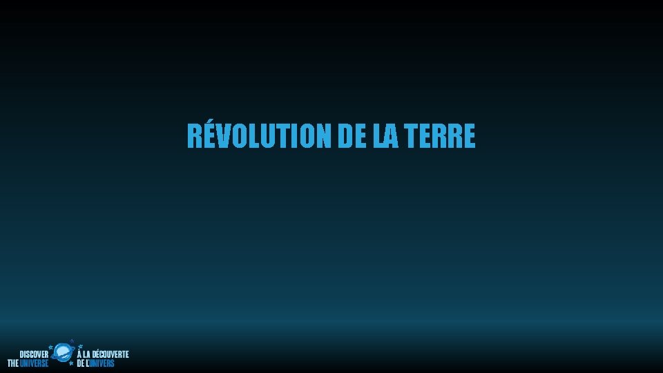 RÉVOLUTION DE LA TERRE 