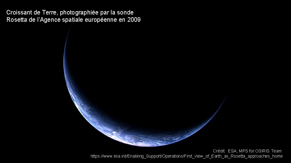 Croissant de Terre, photographiée par la sonde Rosetta de l’Agence spatiale européenne en 2009