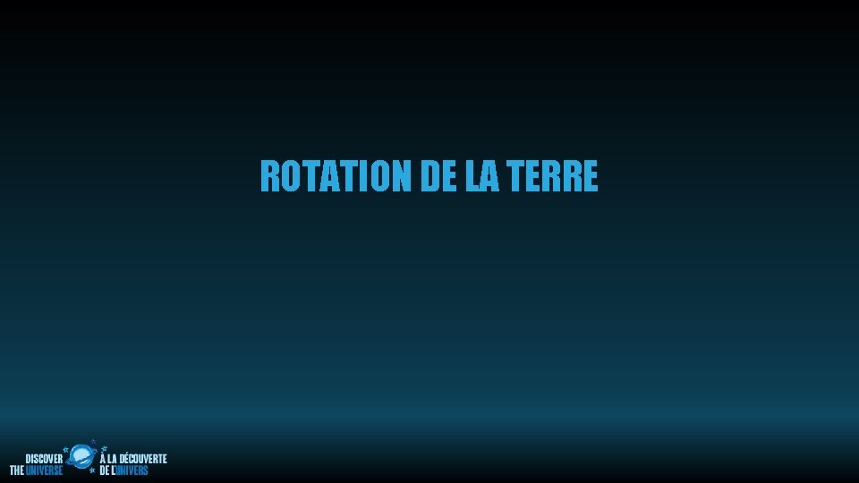 ROTATION DE LA TERRE 