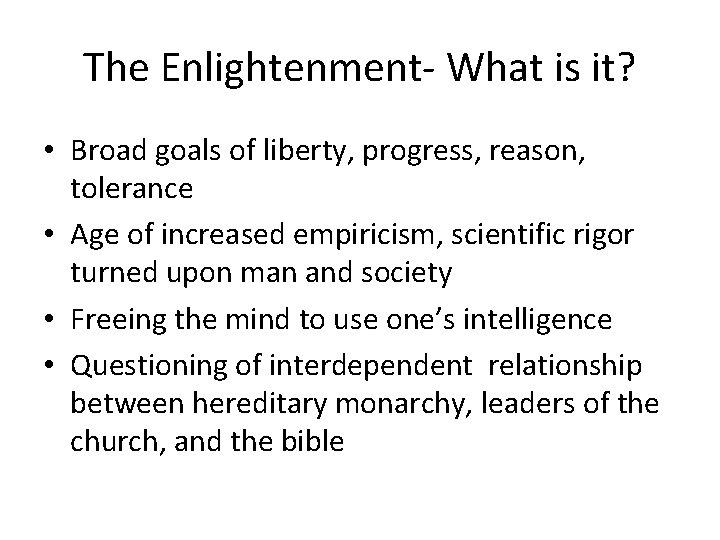 The Enlightenment- What is it? • Broad goals of liberty, progress, reason, tolerance •