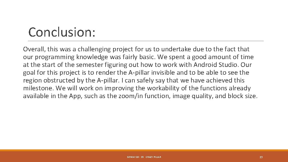 Conclusion: Overall, this was a challenging project for us to undertake due to the Conclusion: Overall, this was a challenging project for us to undertake due to the