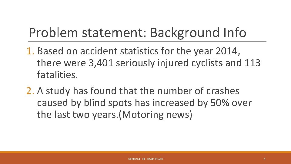 Problem statement: Background Info 1. Based on accident statistics for the year 2014, there Problem statement: Background Info 1. Based on accident statistics for the year 2014, there