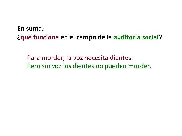 En suma: ¿qué funciona en el campo de la auditoría social? Para morder, la