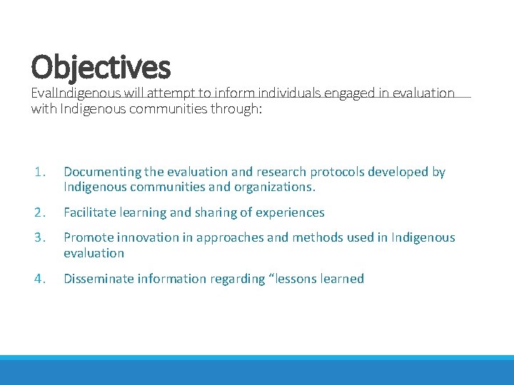 Objectives Eval. Indigenous will attempt to inform individuals engaged in evaluation with Indigenous communities