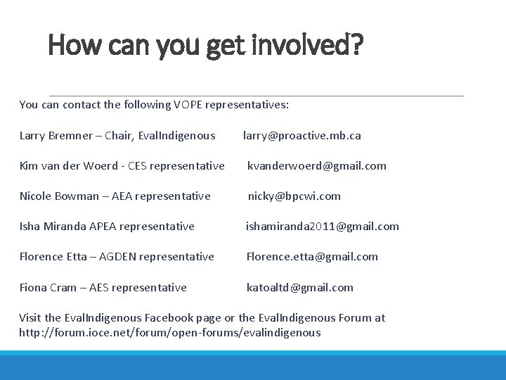 How can you get involved? You can contact the following VOPE representatives: Larry Bremner