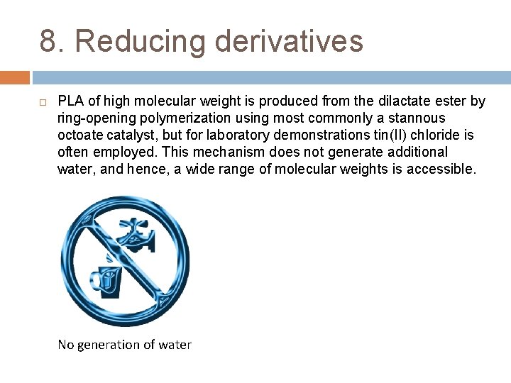 8. Reducing derivatives PLA of high molecular weight is produced from the dilactate ester