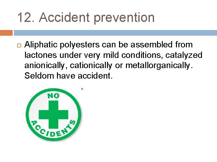 12. Accident prevention Aliphatic polyesters can be assembled from lactones under very mild conditions,